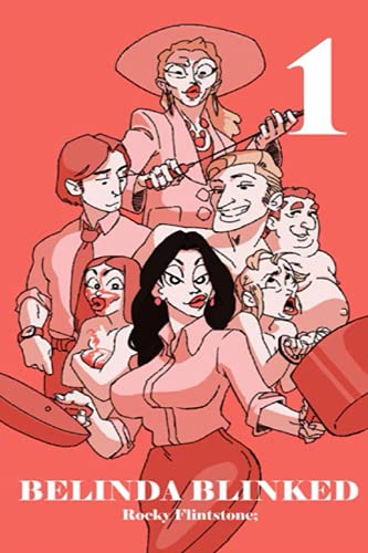 Belinda Blinked 1: A modern story of sex, erotica and passion. How the sexiest sales girl in business earns her huge bonus by being the best at removing her high heels.