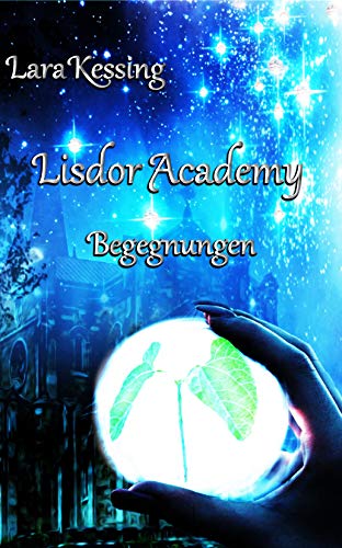 Lisdor Academy - Begegnungen (Lisdor Academy - Reihe 3)
