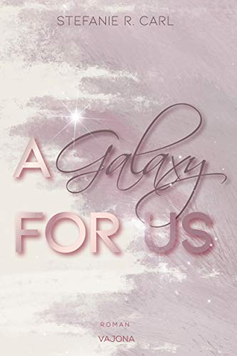 A Galaxy FOR US (Elbury University - Reihe 1)