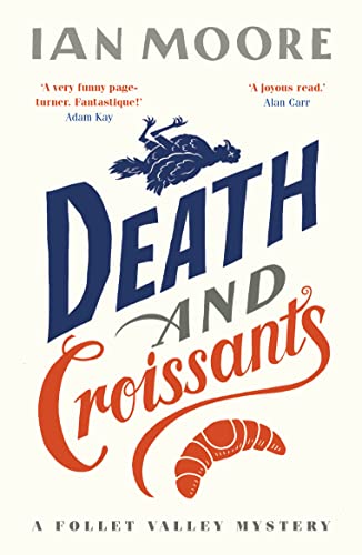 Death and Croissants: The most hilarious murder mystery since Richard Osman's The Thursday Murder Club (Follet Valley Mysteries Book 1) (English Edition)