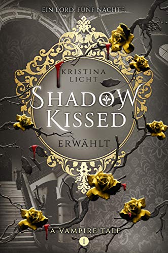Shadow Kissed: Erwählt (A vampire tale 1)
