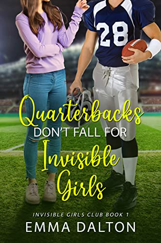 Quarterbacks Don’t Fall For Invisible Girls (Invisible Girls Club, Book 1)
