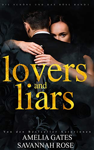 Lovers and Liars: Liebesroman (Die Schöne und das Böse 1)
