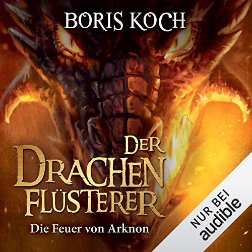 Die Feuer von Arknon: Die Drachenflüsterer-Saga 4