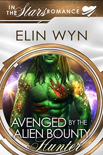 Avenged by the Alien Bounty Hunter: An Alien Mate Romance (Mtoain Bounty Hunters Book 2)