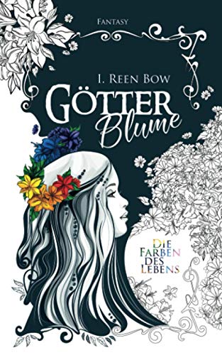Götterblume – Die Farben des Lebens