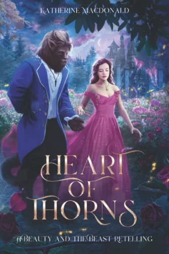 Heart of Thorns: A Beauty and the Beast Retelling (The Fey Collection)