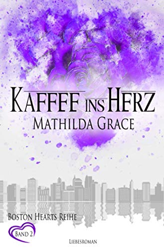 Kaffee ins Herz (Boston Hearts, Band 2)