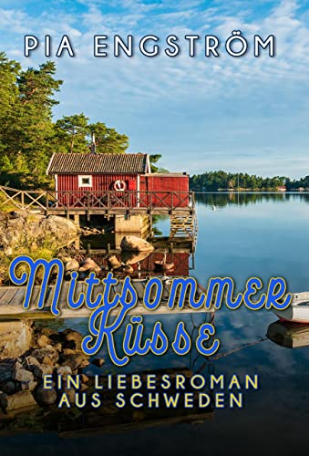Mittsommerküsse: Ein Liebesroman aus Schweden