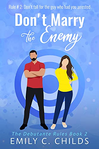 Don't Marry the Enemy: A sweet small town, enemies to lovers romance (The Debutante Rules Book 2)