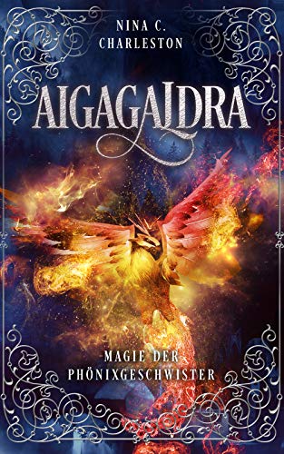 Aigagaldra - Magie der Phönixgeschwister (Die Legende der Aigagaldra 2)