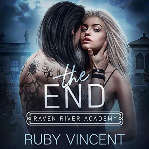 The End: A Reverse Harem Bully Romance (Raven River Academy, Book 3)