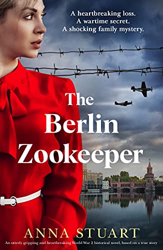 The Berlin Zookeeper: An utterly gripping and heart-breaking World War 2 historical novel, inspired by a true story (Gripping WW2 historical fiction Book 1)