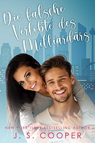 Die falsche Verlobte des Milliardärs (Romance in the City 1)