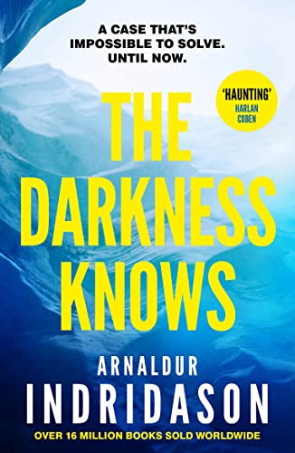 The Darkness Knows: The bestselling thriller from the award-winning master of Icelandic crime and author of The Shadow District (Detective Konrad Book 1)