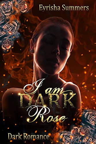 I am Dark Rose: Dark Mafia Romance (Teil 2 von 2)