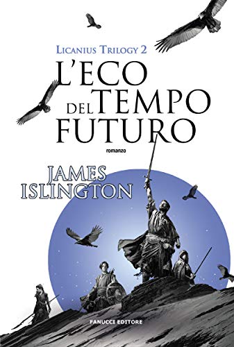 L'eco del tempo futuro - Licanius Trilogy (vol. 2) (Fanucci Editore) (Italian Edition)