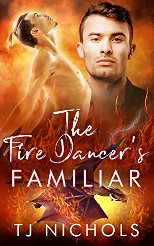 The Fire Dancer's Familiar: gay dragon fated mates romance (Familiar Mates)