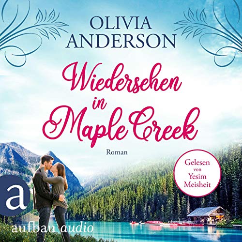Wiedersehen in Maple Creek: Die Liebe wohnt in Maple Creek 1