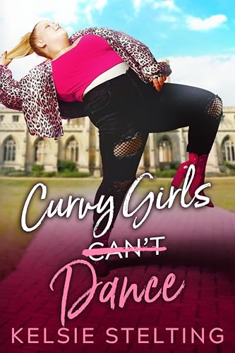 Curvy Girls Can't Dance: A Sweet Young Adult Romance (The Curvy Girl Club®)