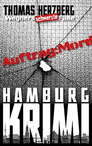 Auftrag: Mord - Wegners schwerste Fälle (9. Teil): Hamburg Krimi