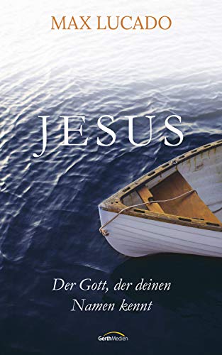 Jesus: Der Gott, der deinen Namen kennt.