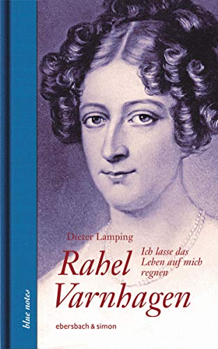 Rahel Varnhagen: Ich lasse das Leben auf mich regnen (blue notes 93)