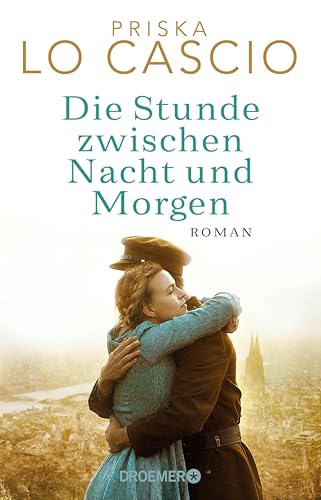 Die Stunde zwischen Nacht und Morgen: Roman | Eine große Liebe auf den Trümmern des Krieges