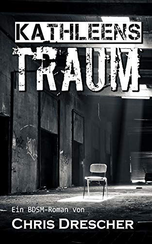Kathleens Traum: Ein BDSM-Roman