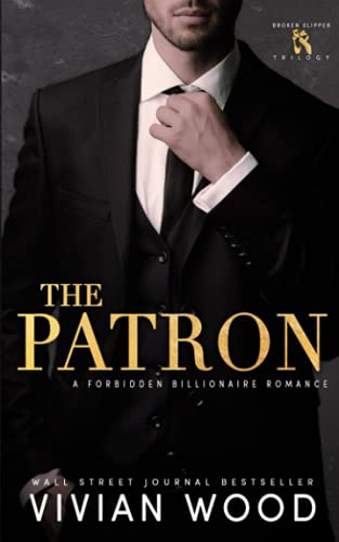 The Patron: A Forbidden Billionaire Romance (Broken Slipper Series, Band 1)