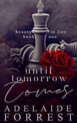 Until Tomorrow Comes: A Dark Mafia Romance (Beauty in Lies, Band 1)