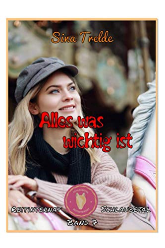 Alles was wichtig ist: Reitinternat Schlaubetal - Band 7