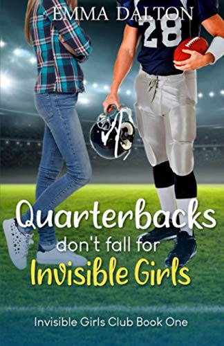 Quarterbacks Don’t Fall For Invisible Girls (Invisible Girls Club, Book 1)
