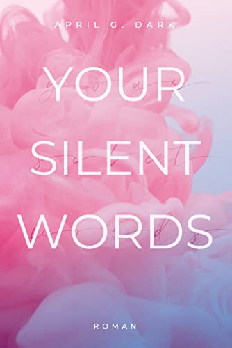 Your silent Words: New Adult Liebesroman