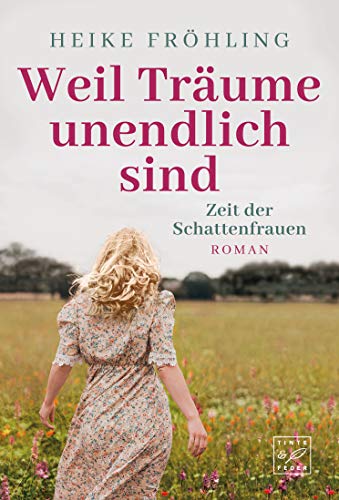 Weil Träume unendlich sind (Zeit der Schattenfrauen 2)