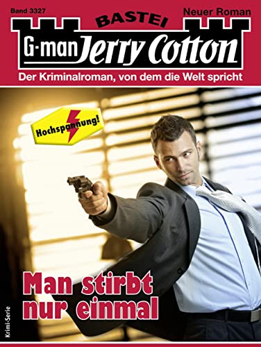 Jerry Cotton 3327: Man stirbt nur einmal