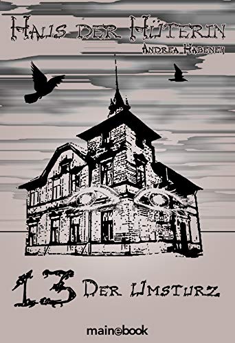Haus der Hüterin: Band 13 - Der Umsturz: Fantasy-Serie