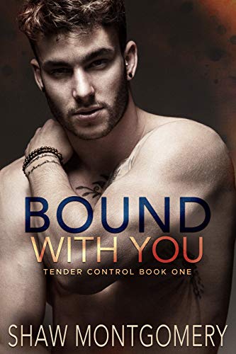 Bound with You: A Bound & Controlled Spin-Off (Tender Control Book 1)
