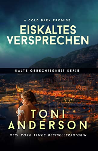 Eiskaltes Versprechen - A Cold Dark Promise: Romantic Suspense (Kalte Gerechtigkeit 9)