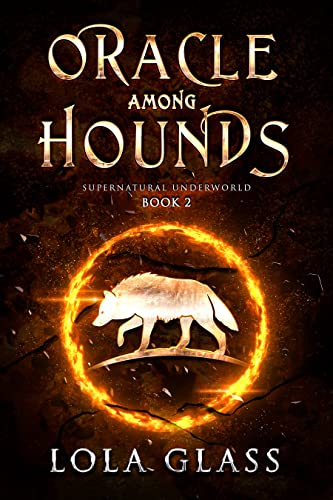 Oracle Among Hounds (Supernatural Underworld Duology Book 2)
