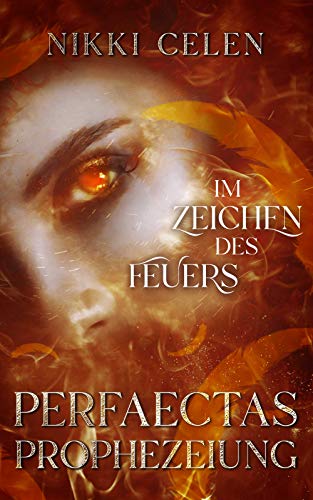 Perfaectas Prophezeiung: Im Zeichen des Feuers: Elf vor zwölf