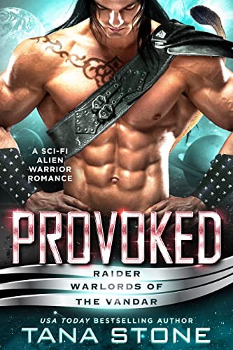 Provoked: A Sci-Fi Alien Warrior Romance (Raider Warlords of the Vandar Book 6)