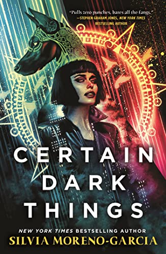 Certain Dark Things: a pulse-pounding thriller reimagining vampire lore by the bestselling author of Mexican Gothic
