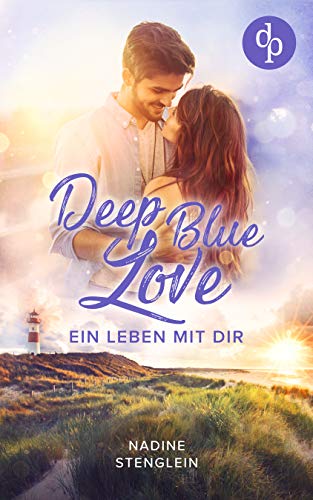 Deep Blue Love: Ein Leben mit dir