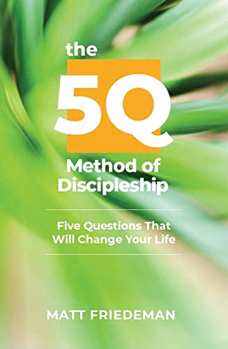 The 5Q Method of Discipleship: 5 Questions That Will Change Your Life