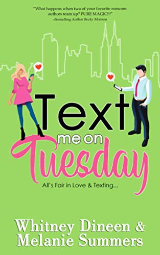 Text Me on Tuesday: All is Fair in Love and Texting... (An Accidentally in Love Story, Band 1)