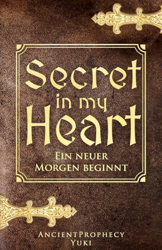 SECRET IN MY HEART: Ein neuer Morgen beginnt