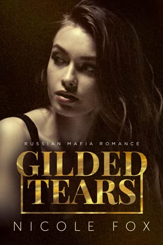 Gilded Tears: A Russian Mafia Romance (Kovalyov Bratva, Band 2)
