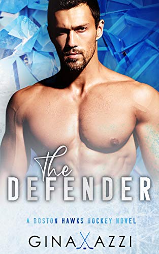 The Defender: A Single Dad Hockey Romance (Boston Hawks Hockey Book 5)