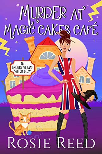 Murder At Magic Cakes Cafe: A Paranormal Cozy Mystery (English Village Witch Cozy Book 1)
